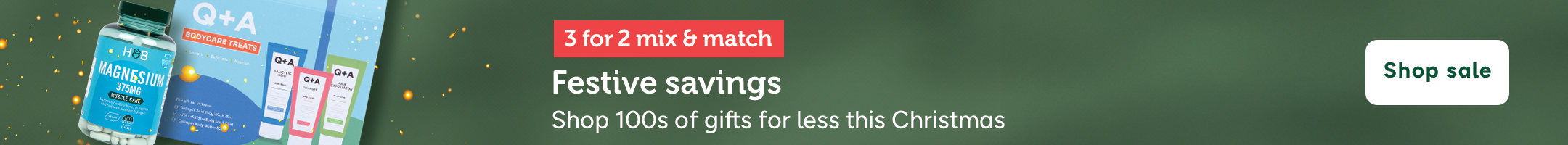 3 for 2 mix and match. Festive savings. Shop 100s of gifts for less this Christmas. Shop sale.