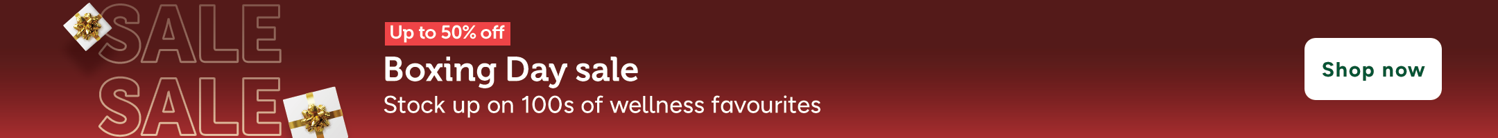 Sale up to 50% off boxing day sale stock up on 100s of wellness favourites shop now