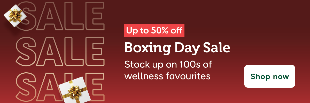 Sale up to 50% off boxing day sale stock up on 100s of wellness favourites shop now