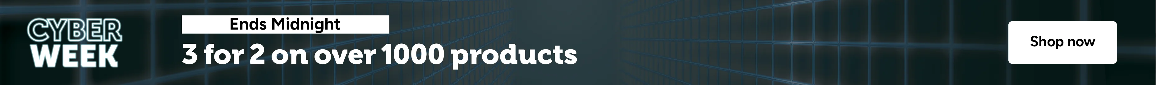 Cyber Week - 3 for 2 on 1000s of products ends midnight