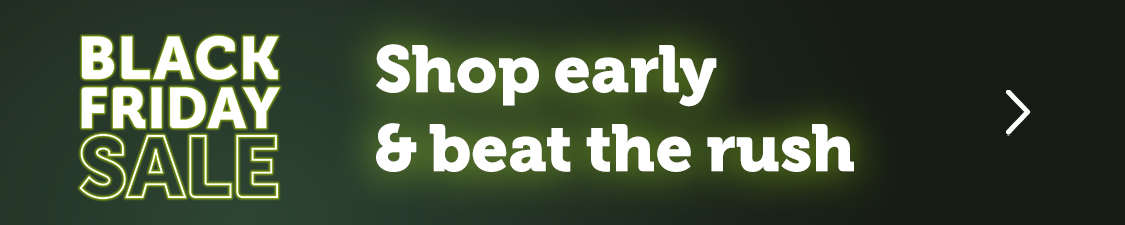Black Friday Sale - Shop early & beat the rush