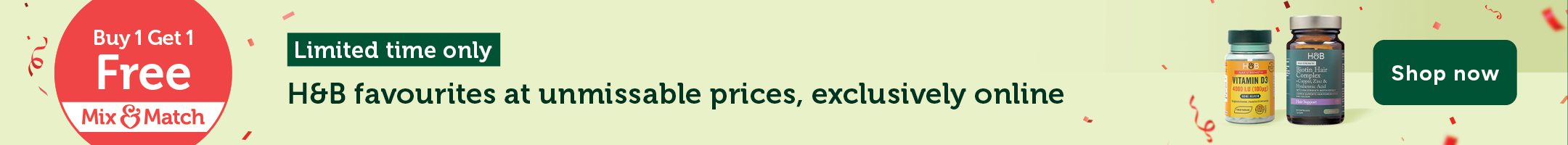 buy 1 get 1 free mix & match limited time only h&b favourites at unmissable prices, exclusively online H&B vitamin d3 bone health H&b biotin hair complex